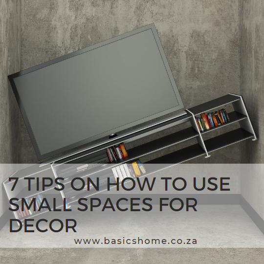 7 Tips on how to use small spaces for decor
